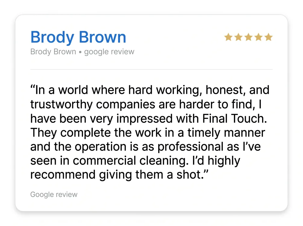 Google review from Brody Brown: describes Final Touch as honest and trustworthy, timely, and as professional as any commercial cleaning operation seen, and recommends giving them a shot.
