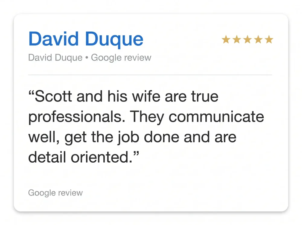 Google review from David Duque: calls Scott and his wife true professionals who communicate well, get the job done, and are detail oriented.