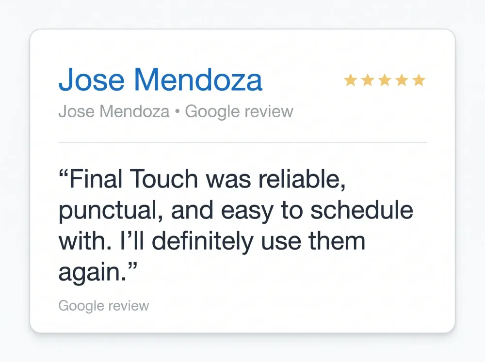 Google review from Jose Mendoza: says Final Touch was reliable, punctual, and easy to schedule with, and plans to use them again.
